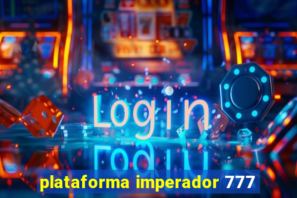 plataforma imperador 777